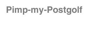 Pimp-my-Postgolf